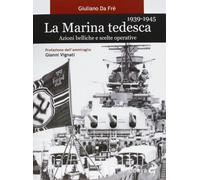 La marina tedesca 1939-1945. Azioni belliche e scelte operative