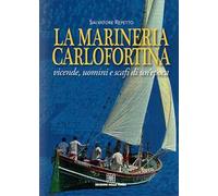 La marineria carlofortina. Vicende, uomini e scafi di un'epoca
