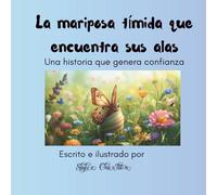 La Mariposa Timida Que Encuentra sus alas: Una historia que genera confianza