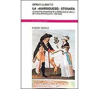 La «Marsigliese» stonata. La sinistra francese e il problema storico della guerra giusta (1848-1948)