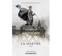 Martire. L'Alleanza D'Acciaio - Anthony Ryan - 2024
