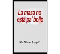 LA MASA NO ESTÁ PA’ BOLLO