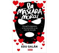 La máscara moral: Por qué la impostura se ha convertido en un valor de mercado