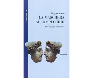 La maschera allo specchio. Stratigrafia dell'anima