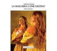 La maschera come destino. Opera teatrale
