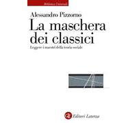 La maschera dei classici. Leggere i maestri della teoria sociale