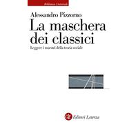 La maschera dei classici. Leggere i maestri della teoria sociale