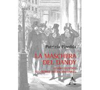La maschera del dandy. Studio estetico su George Bryan Brummell