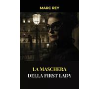 La Maschera della First Lady -Marc Rey