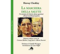 La maschera della salute. Un tentativo di chiarire alcune questioni sulla personalità psicopatica