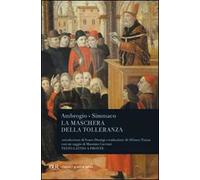 La maschera della tolleranza. Epistole 17 e 18. Terza relazione. Testo latino a fronte