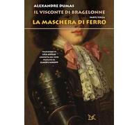 La maschera di ferro. Il visconte di Bragelonne. Vol. 3