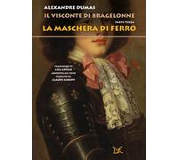 La maschera di ferro. Il visconte di Bragelonne. Vol. 3 - Dumas Alexandre