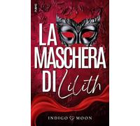 La maschera di Lilith: (Collana Dark-Brightlove - PubMe)