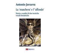 La «maschera» e l'«affondo». Storia e analisi di due tecniche vocali foniatriche