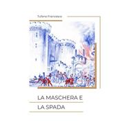 La Maschera e la Spada: Il palcoscenico della Rivoluzione
