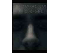 LA MASCHERA: e le menzogne