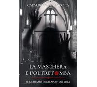 La maschera e l'oltretomba. Il richiamo degli apostoli (Vol. 1)