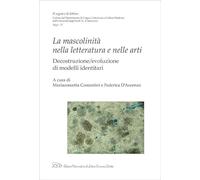 La mascolinità nella letteratura e nelle arti. Decostruzione/evoluzione di modelli identitari