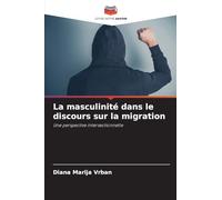 La masculinité dans le discours sur la migration