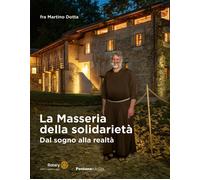 La masseria della solidarietà. Dal sogno alla realtà - Martino Do
