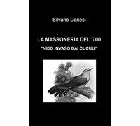 LA MASSONERIA DEL ‘700 “NIDO INVASO DAI CUCULI”