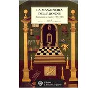 La massoneria delle donne. Regolamenti e rituali 1730-1780