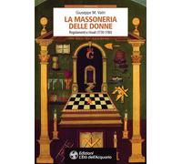 La massoneria delle donne. Regolamenti e rituali 1730-1780 - Vatri Giuseppe M.