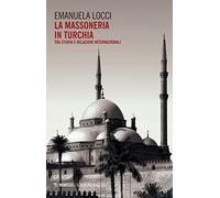 La massoneria in Turchia. Tra storia e relazioni internazionali