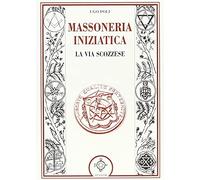 La massoneria iniziatica. La via scozzese