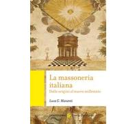 La massoneria italiana. Dalle origini al nuovo millennio