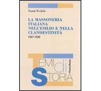 La massoneria italiana nell'esilio e nella clandestinità 1927-1939