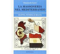 La massoneria nel Meditteraneo. Egitto, Tunisia e Malta