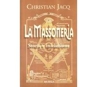 La massoneria. Storia e iniziazione - Jacq Christian