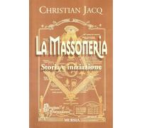 La massoneria. Storia e iniziazione - Jacq Christian
