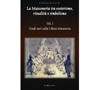 La massoneria tra esoterismo, ritualità e simbolismo. Studi vari sulla Libera Mu