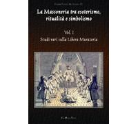 Siano Paolo M. - La Massoneria Tra Esoterismo, Ritualita E Simbolismo #01