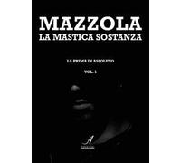 La mastica sostanza la prima in assoluto. Vol. 1
