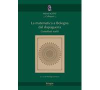 La matematica a Bologna dal Dopoguerra. Contributi scelti