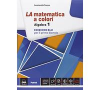 La matematica a colori. Algebra. Ediz. blu. Con espansione online. Per le Scuole superiori: Vol. 1