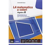 La matematica a colori. Algebra. Ediz. blu. Per le Scuole superiori. Con e-book. Con espansione online (Vol. 2)