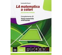La matematica a colori. Ediz. verde. Complemento 2. Serie numeriche e di Fourier C1-C3-C4-C9. Per le Scuole superiori. Con e-book. Con espansione online