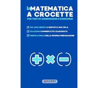 la MATEMATICA a crocette: per test di ammissione e concorsi