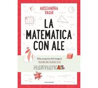 La matematica con Ale. Il magico mondo dei numeri, in compagnia di Matematicale