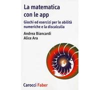 La matematica con le app. Giochi ed esercizi per le abilità numeriche e la discalculia