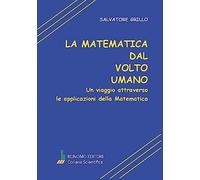 La matematica dal volto umano. Un viaggio attraverso le applicazioni della matematica