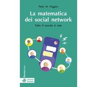 La matematica dei social network. Tutto il mondo è rete. Nuova ediz. - Hig...