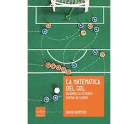 La matematica del gol. Quando la scienza entra in campo