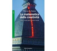 La matematica della creatività. Come i numeri danno forma al mondo