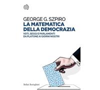 La matematica della democrazia. Voti, seggi e parlamenti da Platone ai giorni nostri